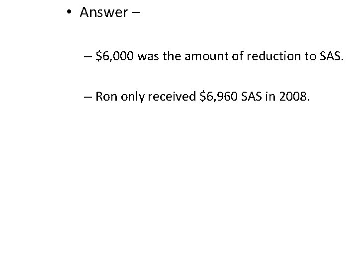  • Answer – – $6, 000 was the amount of reduction to SAS.