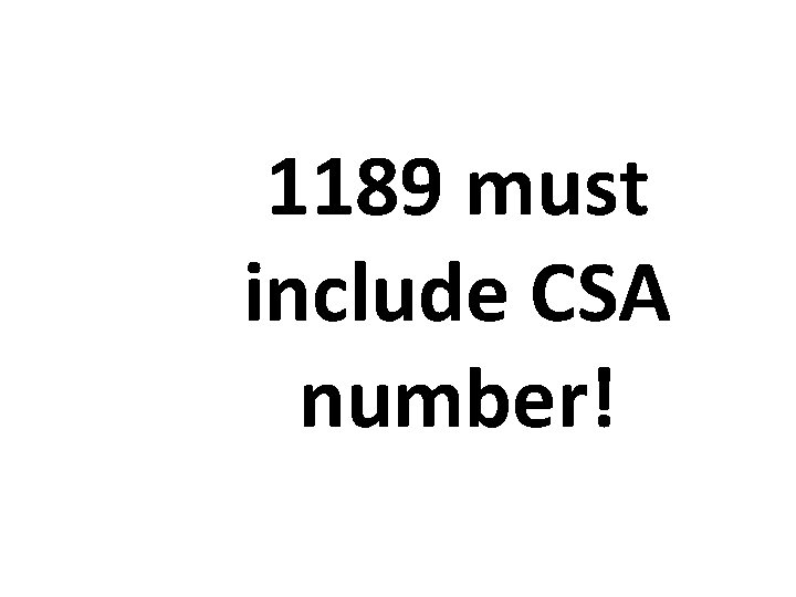 1189 must include CSA number! 