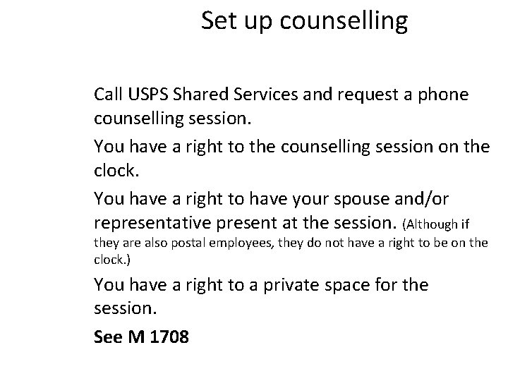 Set up counselling Call USPS Shared Services and request a phone counselling session. You