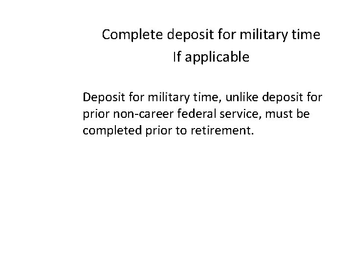 Complete deposit for military time If applicable Deposit for military time, unlike deposit for