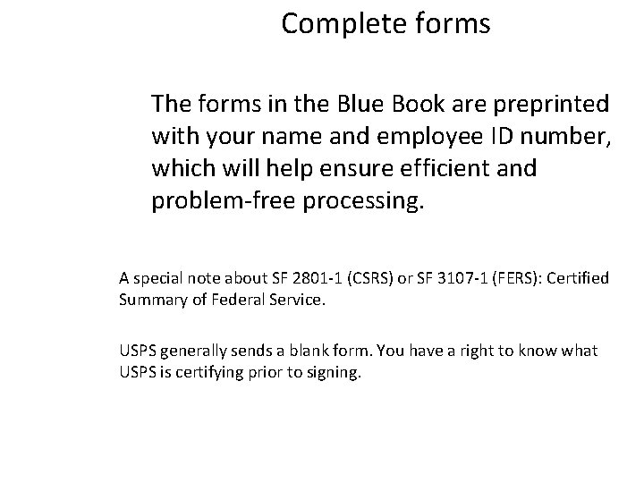 Complete forms The forms in the Blue Book are preprinted with your name and