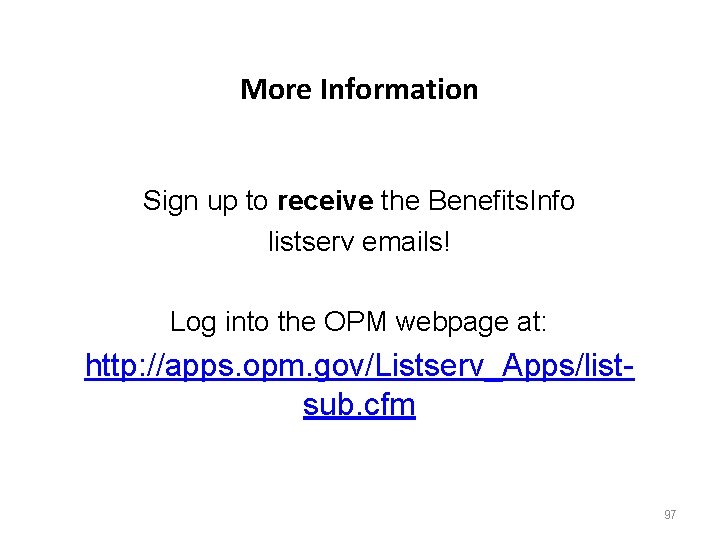More Information Sign up to receive the Benefits. Info listserv emails! Log into the