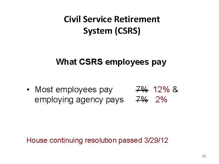 Civil Service Retirement System (CSRS) What CSRS employees pay • Most employees pay employing