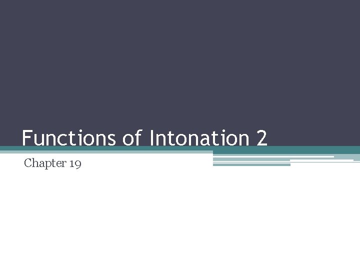 Functions of Intonation 2 Chapter 19 
