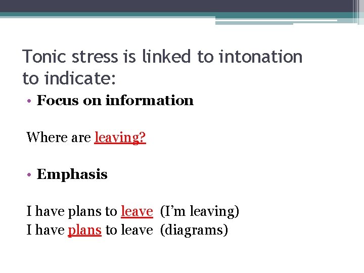 Tonic stress is linked to intonation to indicate: • Focus on information Where are