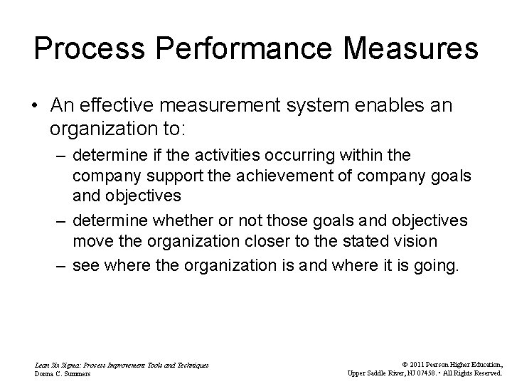 Process Performance Measures • An effective measurement system enables an organization to: – determine