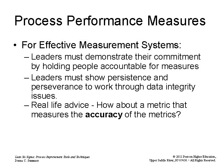 Process Performance Measures • For Effective Measurement Systems: – Leaders must demonstrate their commitment