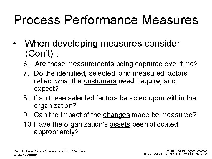 Process Performance Measures • When developing measures consider (Con’t) : 6. Are these measurements