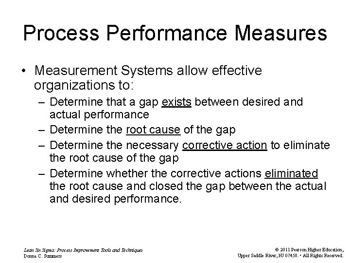 Process Performance Measures • Measurement Systems allow effective organizations to: – Determine that a