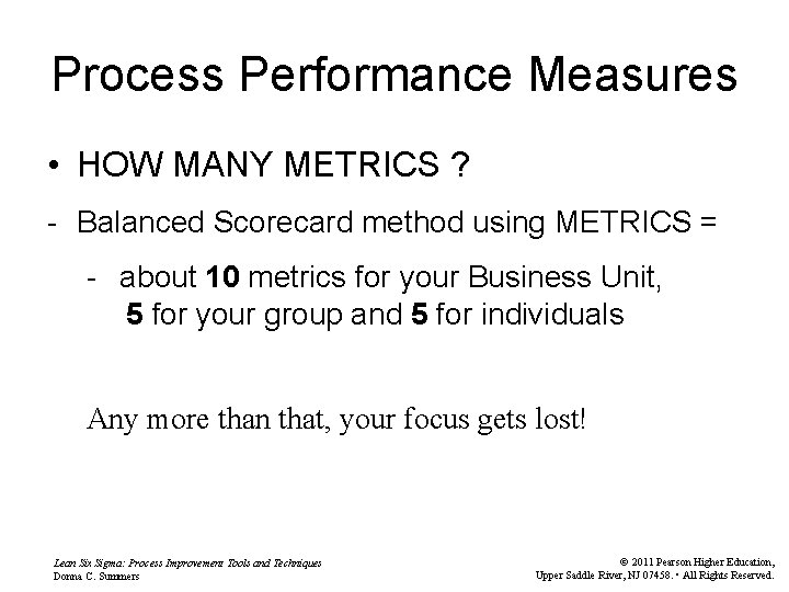 Process Performance Measures • HOW MANY METRICS ? - Balanced Scorecard method using METRICS