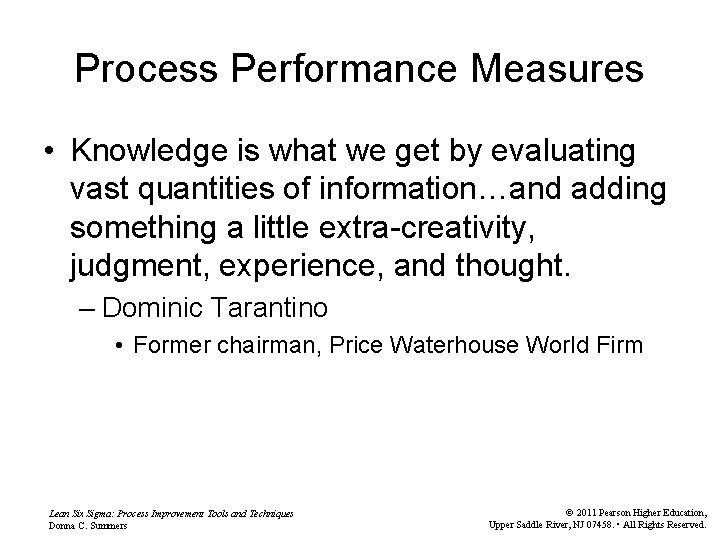 Process Performance Measures • Knowledge is what we get by evaluating vast quantities of