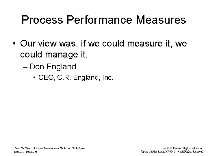 Process Performance Measures • Our view was, if we could measure it, we could