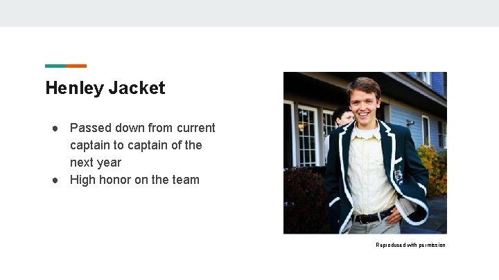 Henley Jacket ● Passed down from current captain to captain of the next year