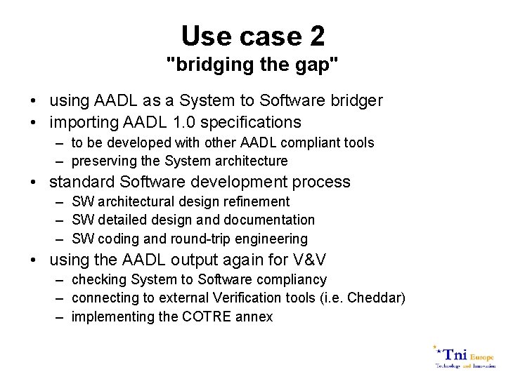 Use case 2 "bridging the gap" • using AADL as a System to Software
