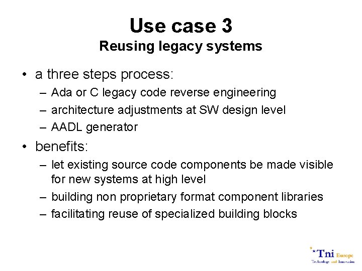 Use case 3 Reusing legacy systems • a three steps process: – Ada or