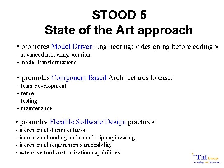 STOOD 5 State of the Art approach • promotes Model Driven Engineering: « designing