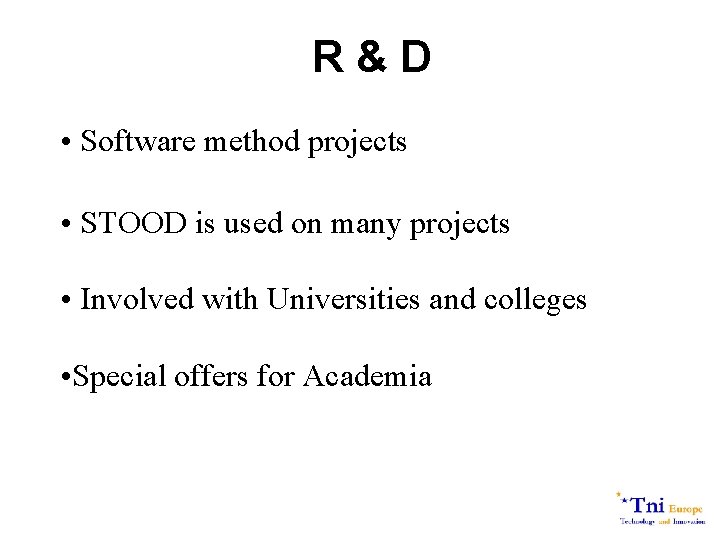 R&D • Software method projects • STOOD is used on many projects • Involved