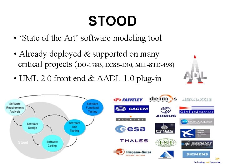 STOOD • ‘State of the Art’ software modeling tool • Already deployed & supported