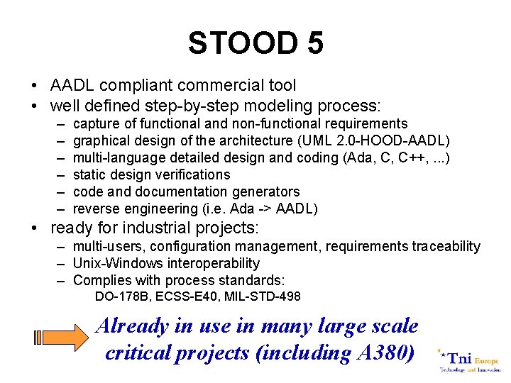 STOOD 5 • AADL compliant commercial tool • well defined step-by-step modeling process: –