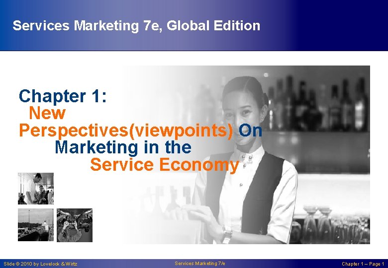 Services Marketing 7 e, Global Edition Chapter 1: New Perspectives(viewpoints) On Marketing in the