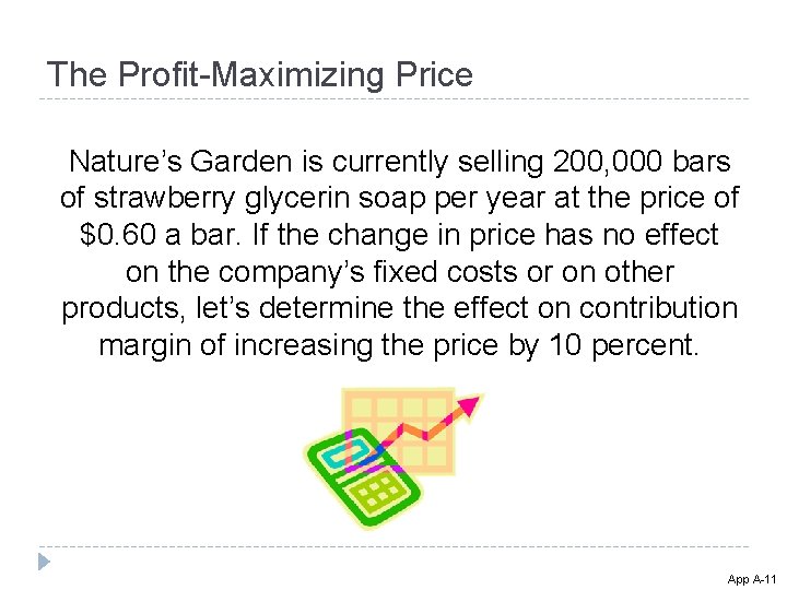 The Profit-Maximizing Price Nature’s Garden is currently selling 200, 000 bars of strawberry glycerin The Profit-Maximizing Price Nature’s Garden is currently selling 200, 000 bars of strawberry glycerin