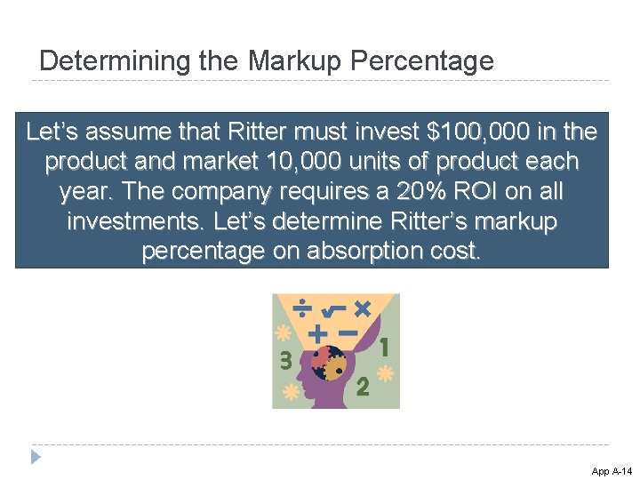 Determining the Markup Percentage Let’s assume that Ritter must invest $100, 000 in the Determining the Markup Percentage Let’s assume that Ritter must invest $100, 000 in the
