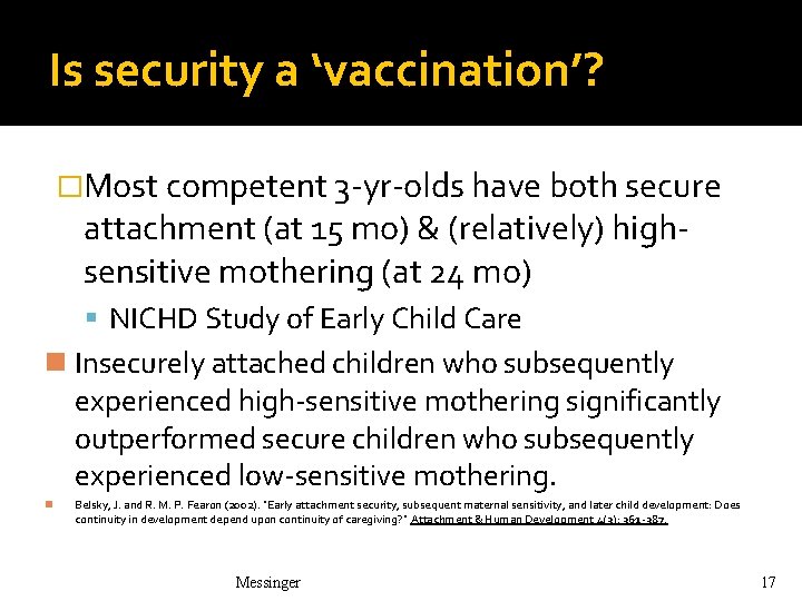 Is security a ‘vaccination’? �Most competent 3 -yr-olds have both secure attachment (at 15