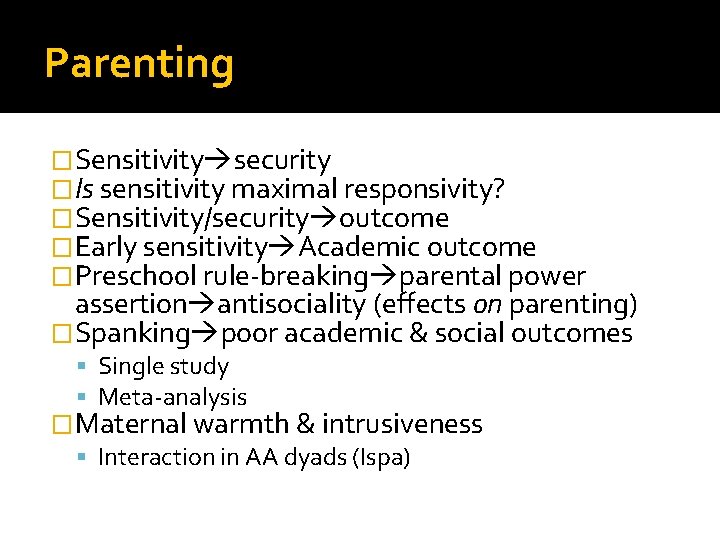 Parenting �Sensitivity security �Is sensitivity maximal responsivity? �Sensitivity/security outcome �Early sensitivity Academic outcome �Preschool