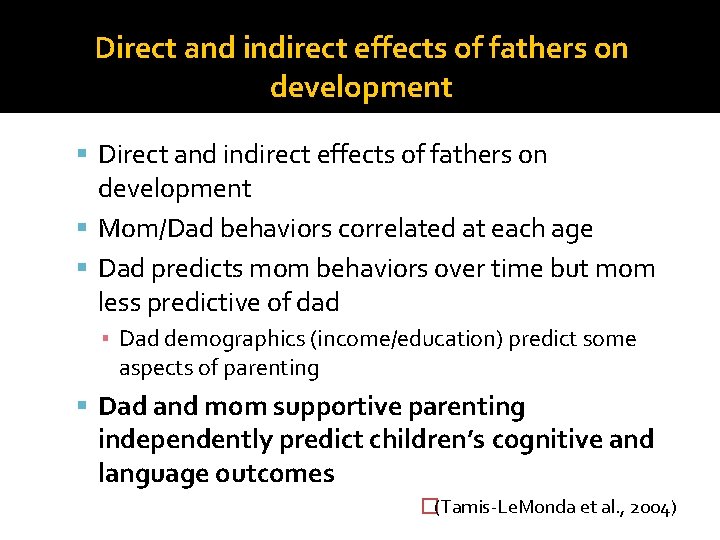 Direct and indirect effects of fathers on development Mom/Dad behaviors correlated at each age