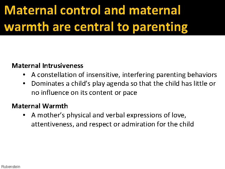 Maternal control and maternal warmth are central to parenting Maternal Intrusiveness • A constellation