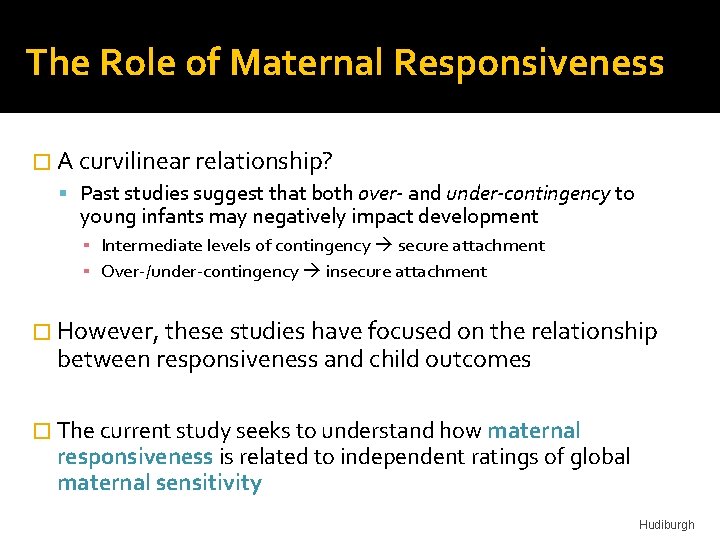 The Role of Maternal Responsiveness � A curvilinear relationship? Past studies suggest that both