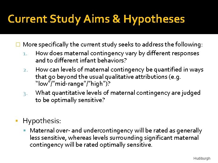 Current Study Aims & Hypotheses � More specifically the current study seeks to address