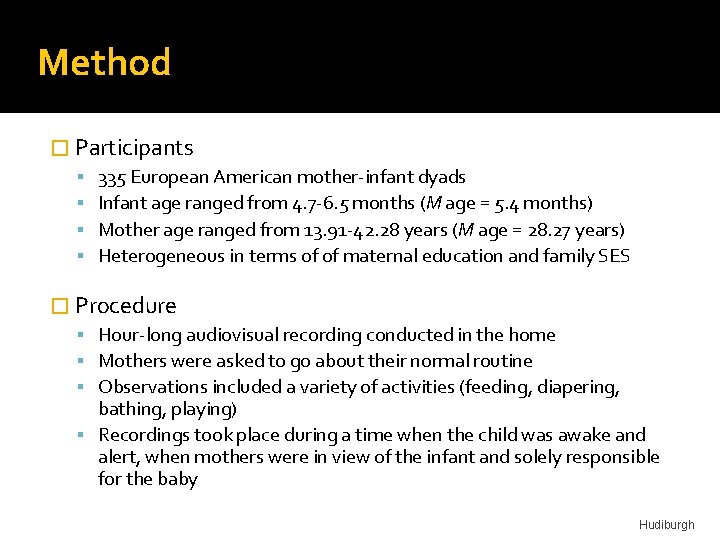 Method � Participants 335 European American mother-infant dyads Infant age ranged from 4. 7