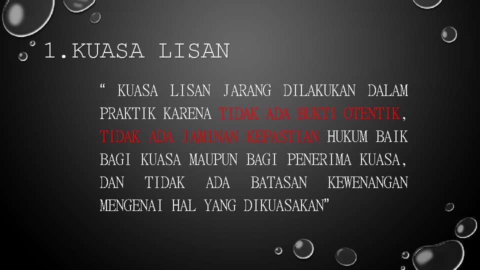 1. KUASA LISAN “ KUASA LISAN JARANG DILAKUKAN DALAM PRAKTIK KARENA TIDAK ADA BUKTI