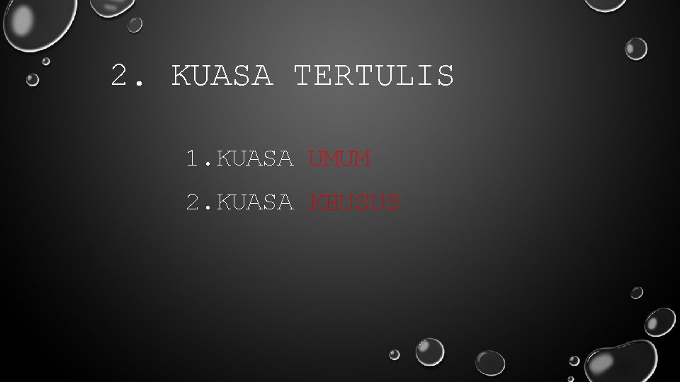 2. KUASA TERTULIS 1. KUASA UMUM 2. KUASA KHUSUS 