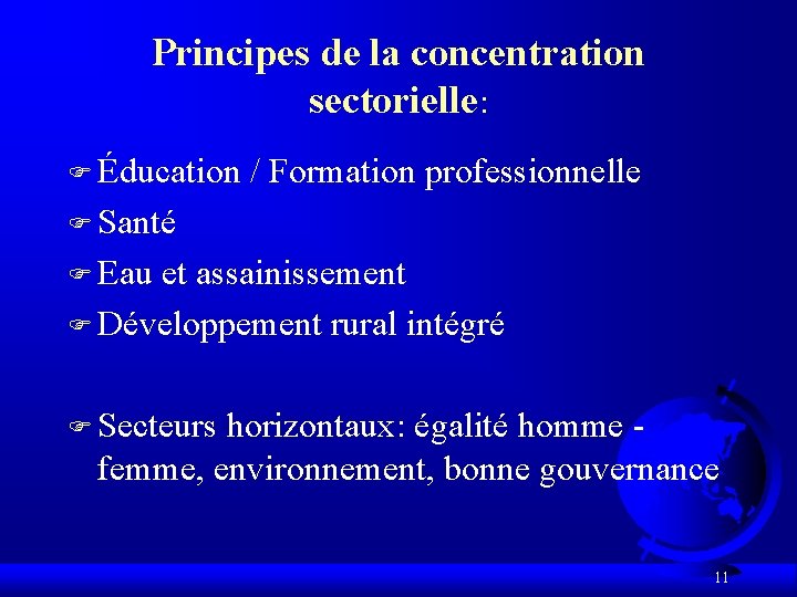 Principes de la concentration sectorielle: F Éducation / Formation professionnelle F Santé F Eau