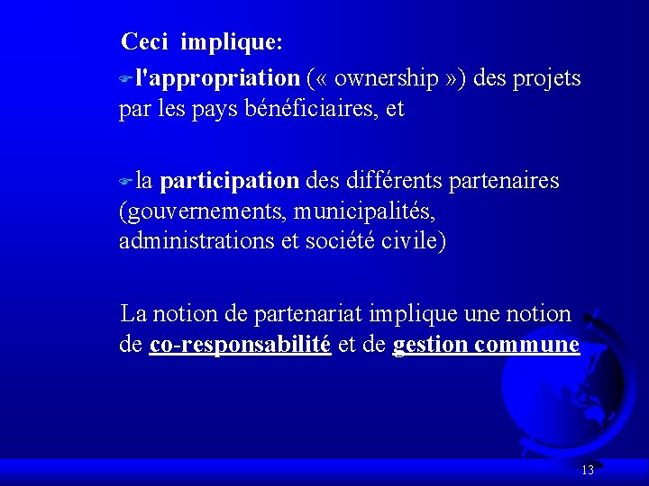 Ceci implique: Fl'appropriation ( « ownership » ) des projets par les pays bénéficiaires,