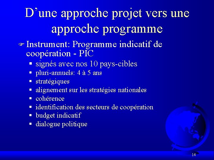 D’une approche projet vers une approche programme F Instrument: Programme indicatif de coopération -