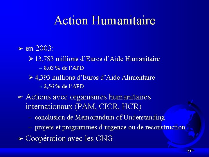 Action Humanitaire F en 2003: Ø 13, 783 millions d’Euros d’Aide Humanitaire à 8,