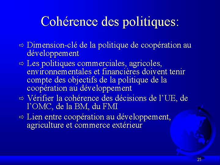 Cohérence des politiques: Dimension-clé de la politique de coopération au développement ð Les politiques