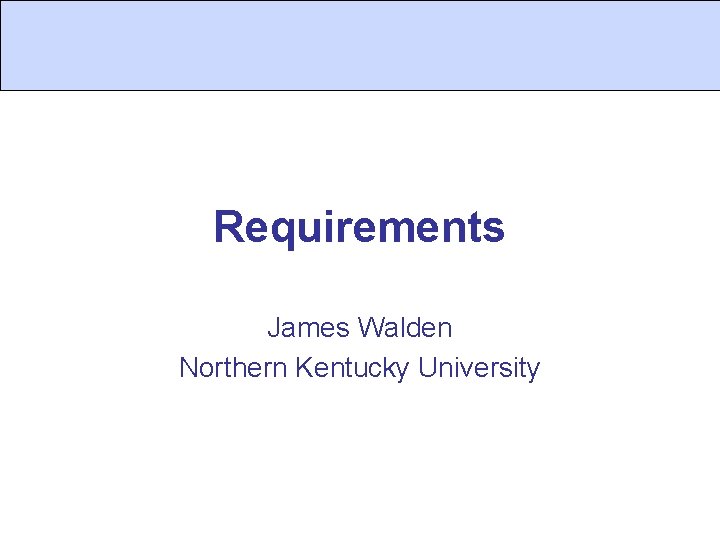 Requirements James Walden Northern Kentucky University 