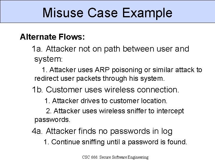 Misuse Case Example Alternate Flows: 1 a. Attacker not on path between user and