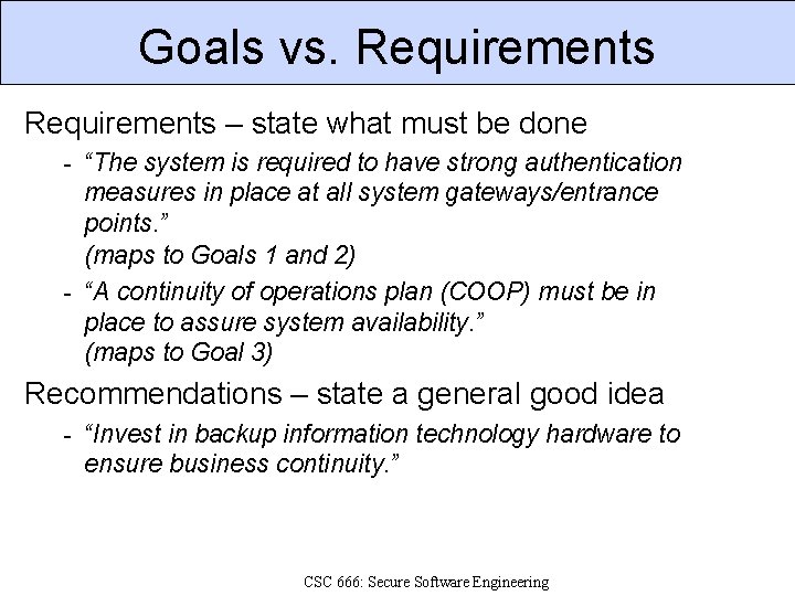 Goals vs. Requirements – state what must be done - “The system is required