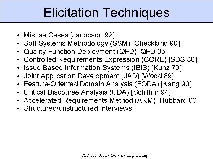 Elicitation Techniques • • • Misuse Cases [Jacobson 92] Soft Systems Methodology (SSM) [Checkland