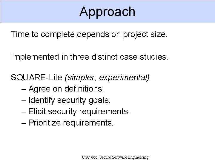 Approach Time to complete depends on project size. Implemented in three distinct case studies.