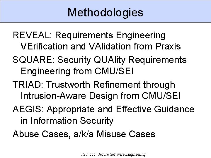 Methodologies REVEAL: Requirements Engineering VErification and VAlidation from Praxis SQUARE: Security QUAlity Requirements Engineering