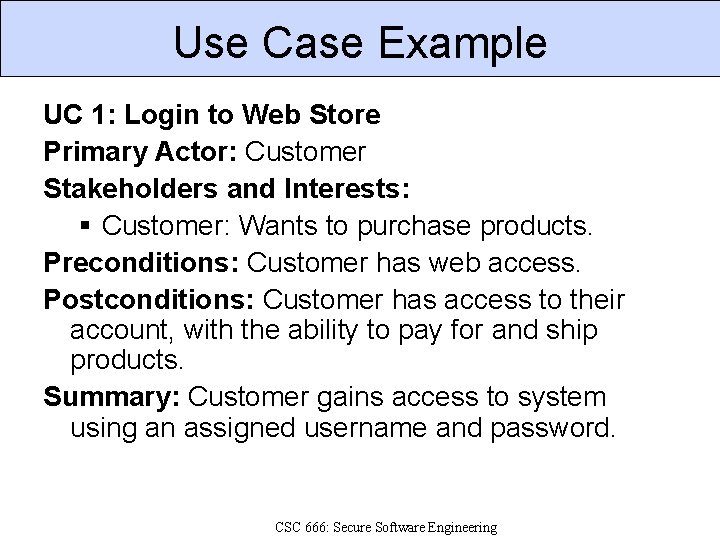 Use Case Example UC 1: Login to Web Store Primary Actor: Customer Stakeholders and