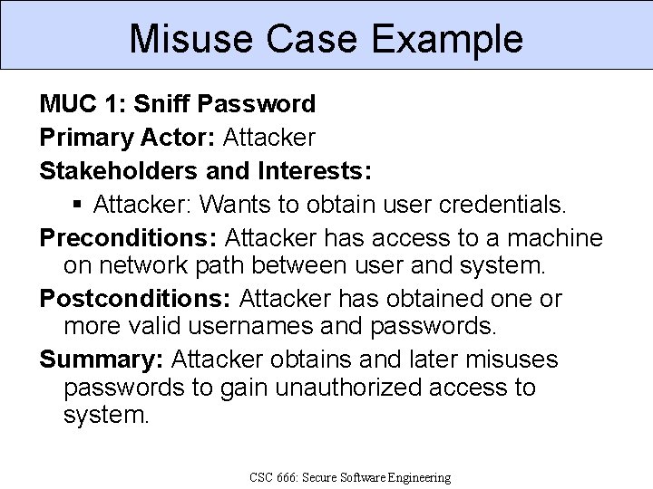 Misuse Case Example MUC 1: Sniff Password Primary Actor: Attacker Stakeholders and Interests: §