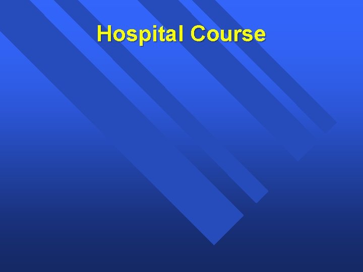 Hospital Course 