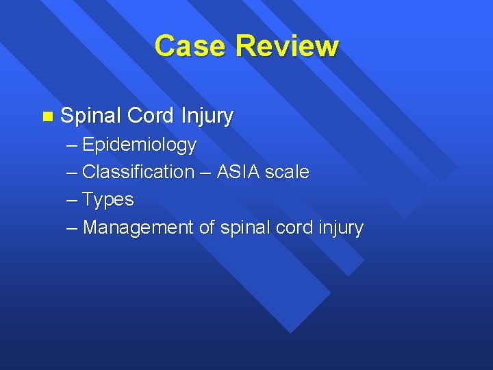 Case Review n Spinal Cord Injury – Epidemiology – Classification – ASIA scale –
